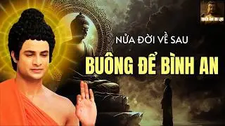 5 Điều Nửa Đời Sau Càng Phải BUÔNG: Nghe Phật dạy Để Thức Tỉnh