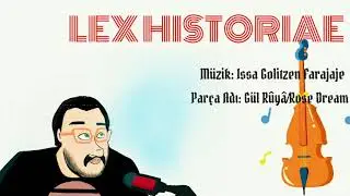 İSTEK &Uuml;ZERİNE: LEX HISTORIAE INTRO M&Uuml;ZİĞİ