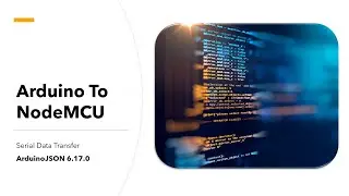 ArduinoJSON 6.17.0 | Arduino To NodeMCU | Serial Communication | DHT11
