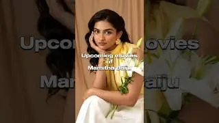 Upcoming movies of Mamitha Baiju #indiancinema #tamilcinema #actress #mamithabaiju #dude #movie