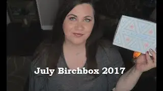 Июль Birchbox 2017