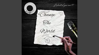 Change The World