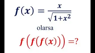 f(x)=x/√(1+x^2 )    olarsa    f(f(f(x)))=?
