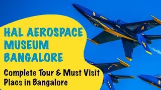 HAL Aerospace Museum Bangalore Complete Detail Tour | Must Visit Places in Bangalore