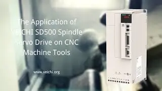 The Application of VEICHI SD500 Spindle Servo Drive on CNC Machine Tools.