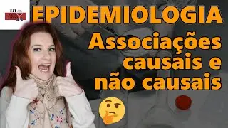 O que são associações causais e não causais na pesquisa? [Epidemiologia]