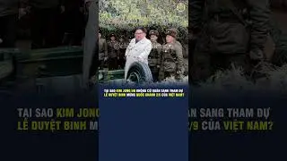 TẠI SAO KIM JONG UN KH&Ocirc;NG CỬ QU&Acirc;N SANG THAM DỰ LỄ DUYỆT BINH MỪNG QUỐC KH&Aacute;NH 2/9 CỦA VIỆT NAM?