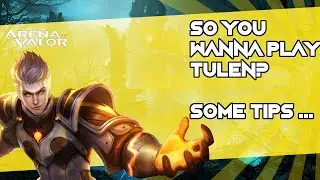 +++ SO YOU WANNA PLAY TULEN? SOME TIPS +++  Arena of Valor / AoV / RoV / Li&ecirc;n Qu&acirc;n Mobile / 傳說對決
