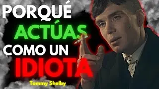 Por ESTO actúas como IDIOTA 🧠🔥| Mentalidad Shelby