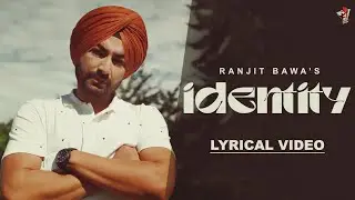 IDENTITY (Official Lyrical ) | Ranjit Bawa | Latest Punjabi Songs 2024 | New Punjabi Soing