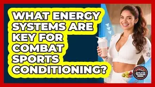 What Energy Systems Are Key For Combat Sports Conditioning? - Athletes Training Room
