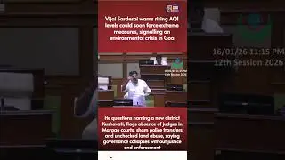 Vijai Sardesai Flags AQI Crisis, Questions Kushavati District Name in Goa Assembly
