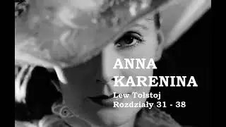 Anna Karenina. Lew Tołstoj. Rozdziały 31 - 38