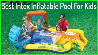 Top 5  Best Intex Inflatable Pool For Kids In 2020