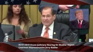 05/01/2019 House Judiciary Hearing On Mueller Report - Chairman Representative Jerry Nadler