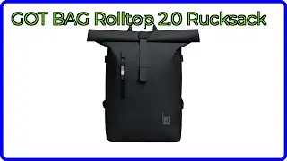 BEWERTUNG (2025): GOT BAG Rolltop 2.0 Rucksack. WESENTLICHE Einzelheiten