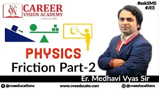#JEE2020 #NEET2020 Friction (Part-2)- By Medhavi Sir || Career Vision Academy || Class 11 #Physics