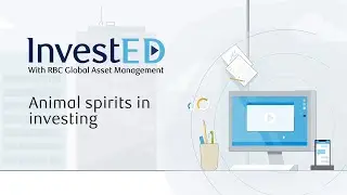 InvestED with RBC GAM: Animal spirits in investing
