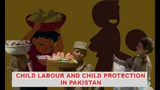 Child Labour and child protection In Pakistan | Journalism for Kids