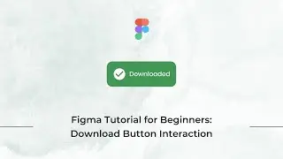 Figma Tutorial for Beginners: Download Button Interaction