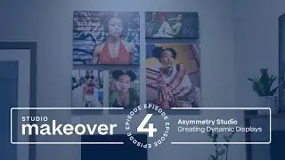 Creating Dynamic Displays | Asymmetry Studio | Episode Four | WHCC Studio Makeover