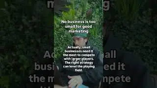 No business is too small for good marketing.