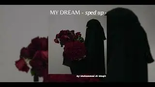 My Dream | Short Nasheed | Muhammad Al Muqit // sped up