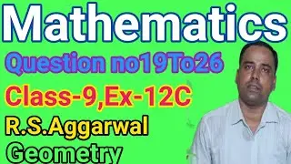 How to solve Ex 12C for class maths 9, R.S.Aggarwal, Question no 19 to 26, Geometry