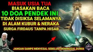 DIMASA TUA❗ BIASAKAN BACA 10 DOA PENDEK INI TIDAK DISIKSA SELAMANYA DIAKHIRAT, SURGA FIRDAUS MENANTI