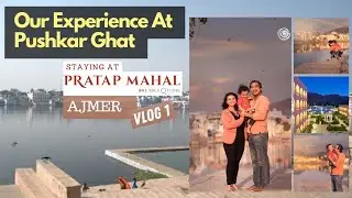 Our Experience at Pushkar Ghat | Staying at Pratap Mahal | Ajmer | VLOG 9/20 | Mommy Tales India