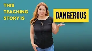 This Teaching Story is DANGEROUS