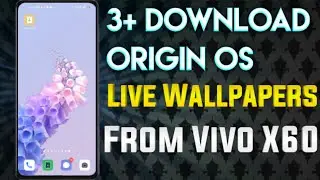 Origin Os Live Wallpapers Download || Origin Os All Live Wallpapers Download And Apply On Any Phones