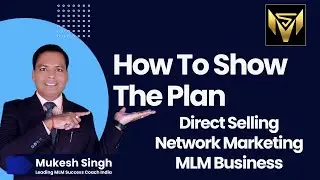 How To Show The Plan In Direct Selling Network Marketing MLM Business