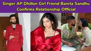 Amidst DatingRumours Singer AP Dhillon Girlfriend Banita Sandhu Confirms Relationship SharesGlimpses