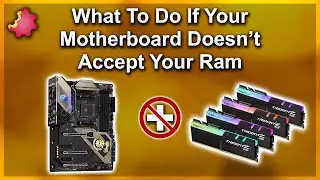 What To Do If Your Motherboard Doesn't Accept Your Ram?