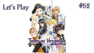 Let's Play Tales of Vesperia Definitive Edition Episode 52