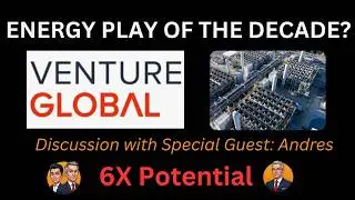 Venture Global (VG): The Largest Energy Opportunity of the Decade?  6x Potential