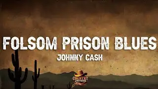 Johnny Cash - Folsom Prison Blues (Lyrics) Live at Folsom State Prison, Folsom, CA - January 1968