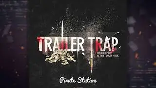 Pirate Station - Twisted Jukebox | Trailer Trap | Epic Trailer Music
