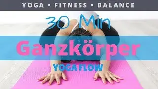 30 Min Yoga Flow f&uuml;r den ganzen K&ouml;rper | Fit&Balanced