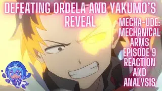 Defeating Ordela and Yakumo's Reveal | Mecha-Ude: Mechanical Arms Episode 9 Reaction and Analysis