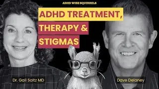 WS65 ADHD Treatment, Therapy, and Stigmas with Dr. Gail Saltz, MD.