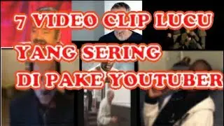 7 Video Clip Lucu Yang Sering Dipake Youtuber!!