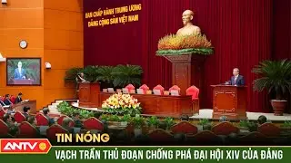 Đập tan các luận điệu xuyên tạc về Đại hội XIV của Đảng | ANTV