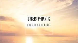 Cyber & Phrantic - Look For The Light (Official Video Clip)