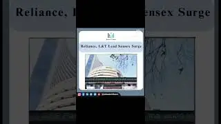 Reliance, L&T Lead Sensex Surge #minutetoknow