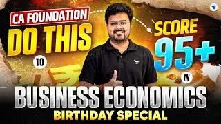 Do This to Score 95+ in Business Economics CA Foundation Jan'26 | CA Aditya Sharma Birthday Special