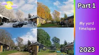 My yard timelapse 2023 in Rūjiena, Latvia