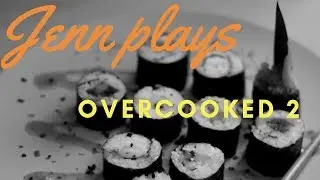 Jenn Plays: Overcooked 2 Family Addition