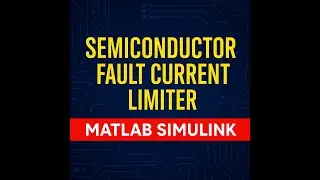 Semiconductor Fault Current Limiter (SFCL) | MATLAB Simulink Power System Fault Analysis